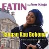 Jangan Kau Bohong - Fatin&New Kingz