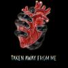 Taken away from me - Storm Productions