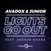 Lights Go Out (Original Mix) - Avadox&Dj Junior&Joshua Khane