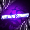 Mini Game Sombrio (Explicit) - DJ MP7 013&MC THIAGUINHO DO MT&MC GW