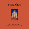 Jag Ger Dig Min Morgon - Frida Öhrn