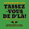 Tassez-vous de d'là! Hommage à Dédé Fortin - Bass ma Boom Sound System&vander&Boucar Diouf&Élage Diouf&Karim Ouellet&Shauit&La Flamèche&Okapi&Joyce N'sana&Ilam&King Abid