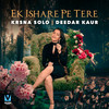 Ek Ishare Pe Tere - Krsna Solo&Deedar Kaur