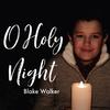 O Holy Night - Blake Walker