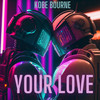 Your Love - Kobe Bourne