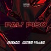 Pal' Piso (Explicit) - Jusoan&Javier Tiller