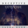 Lets ride - Deceptive&Saxon Burr