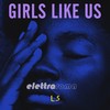 Girls Like Us - Elettra Roma