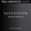 Succession - Andante Risoluto (Solo Piano Version) - Paul Hankinson Covers