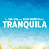 Tranquila - J Balvin&Eleni Foureira