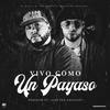 Vivo Como un Payaso(feat. Alex the Greatest) - Alex The Greatest&Freedom