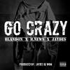 Go Crazy (Explicit) - Jaydes&B.News&Blandon