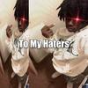 To My Haters (Explicit) - Sk3tch&777mew&Yamixou&Jaydon James