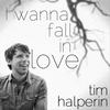 I Wanna Fall in Love - Tim Halperin