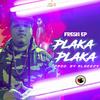 Plaka Plaka (Explicit) - Fresh EP