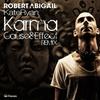 Karma (Cause & Effect Extended Mix) - Robert Abigail&Kate Ryan&Cause & Effect