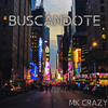 Buscándote (Explicit) - Mk Crazy