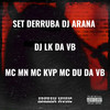 SET DERRUBA ARANA (Explicit) - DJ LK DA VB&MC DU DA VB&MC KVP