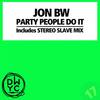 Party People Do It (Original Mix) - Jon BW