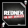 I'm Not Skrillex (Original Mix) - Rednek