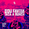 Sou Favela - Taca Bunda (Explicit) - Mc Lipivox&Mc Kalzin&DJ Jdl&THEUZ ZL