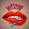 Llevame Suave - El Kimiko&Yordy&Osniel A. Cobarrubias Alfonso&Yordano Ulacias&Michel A. Aguilera Chaviano