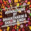 Diwali Song - Shalini Singh&Bhavatharini