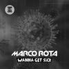 Wanna Get Sick - Marco Rota