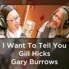 I Want to Tell You - Gary Burrows&Gill Hicks