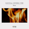 Fire - Kaum&General Vibe