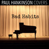 Bad Habits (Inside & Out Piano Version) - Paul Hankinson Covers