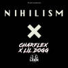 Nihilism (Explicit) - LFAM&Charflex&Lil Dogg