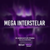 Mega Interstelar (Explicit) - MC Pipokinha&DJ Thiago Mendes&MC Juninho Da 07&DJ Sc