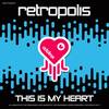 This Is My Heart (Original Mix) - Retropolis