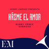 Házme El Amor - Henry Jimenez&Rubby Perez&Sabroso