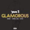 Glamorous (Explicit) - Young B&Prince Dutch&Gandhi&Darrell Cole