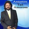 Tan Amorosa - Antonyo