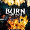 Burn Them Bridge - Ras Xtr3me