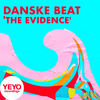 The Evidence (Original Mix) - Danske Beat