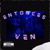 Entonces Ven (Explicit) - Lesik&Albert0ro&Karma 94