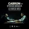 La masa mea - Cabron&Stefan Banica&Alexandru Minculescu