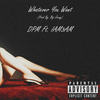 Whatever You Want (Explicit) - Dpm&IAM3AM