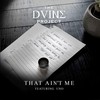 That Ain't Me(feat. Uno) - The Dvine Project&Unknown Singer