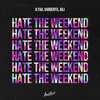 Hate the Weekend - Ilyaa&VARGENTA&Aili&Ilja Eriksson&Aili Kathrine Wergeland Teigmo