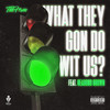 What They Gon Do Wit Us? (Explicit) - TheFirm&Reasons Brown