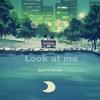 look at me - 高宇Slient