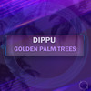 Golden Palm Trees (Original Mix) - Dippu