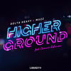 Higher Ground - Delta Heavy&Muzz&Cammie Robinson