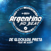 De Glockada Preta (Explicit) - Argentino No Beat&MC ALEFF