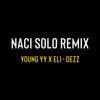Naci Solo Remix(feat. Young YY & Eli-Dezz) (Remix) - Onfire Music&Young Yy&Eli-Dezz